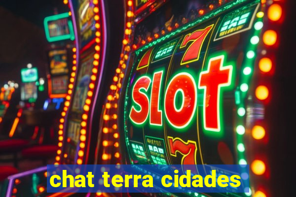 chat terra cidades